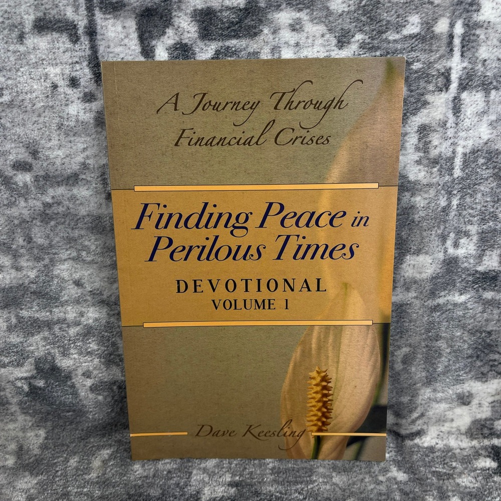 Finding Peace in Perilous Times Devotional Vol 1 Dave‎ Keesling Finance Crisis